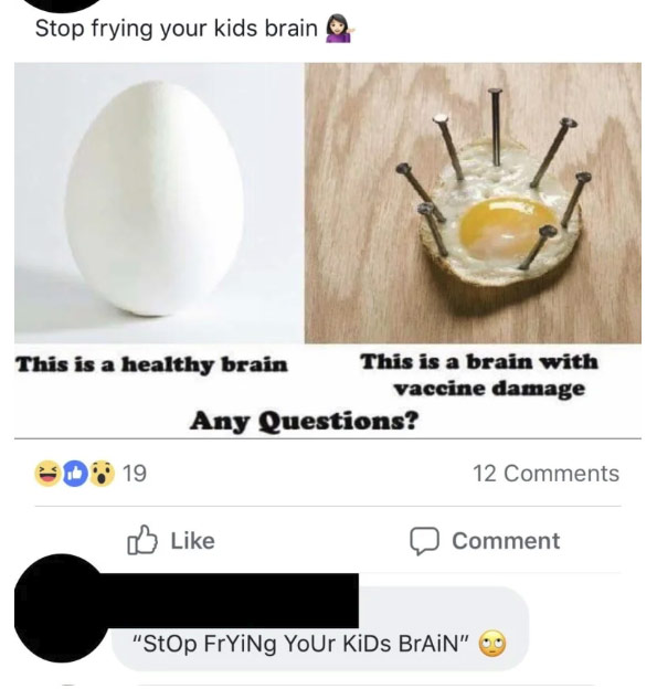 egg - Stop frying your kids brain This is a healthy brain This is a brain with vaccine damage Any Questions? D 19 12 Comment "Stop FrYing Your Kids BrAiN" 09