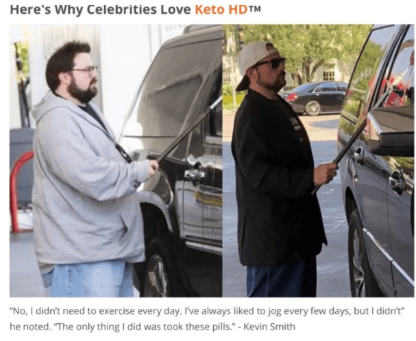 kevin smith huge jorts - Here's Why Celebrities Love Keto Hdtm "No, I didn't need to exercise every day. I've always d to jog every few days, but I didn't" he noted. "The only thing I did was took these pills." Kevin Smith