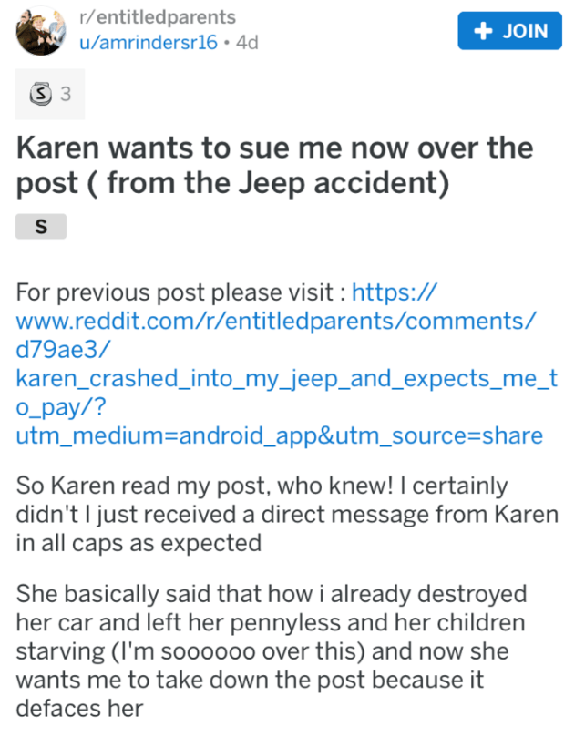 document - rentitledparents uamrindersr16 . 4d Join S3 Karen wants to sue me now over the post from the Jeep accident s For previous post please visit https d79ae3 karen_crashed_into_my_jeep_and_expects_me_t o_pay? utm_mediumandroid_app&utm_source So Kare