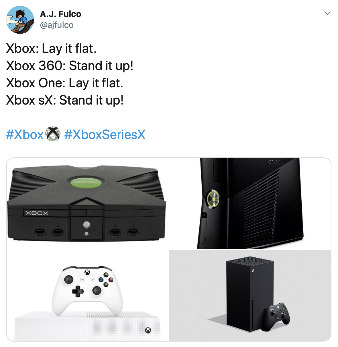 xbox series x gaming memes - xbox series x memes - A.J. Fulco Xbox Lay it flat. Xbox 360 Stand it up! Xbox One Lay it flat. Xbox Sx Stand it up! Xbox