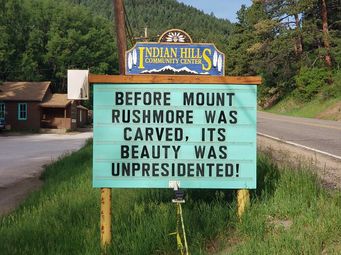 funny indian hills signs - nature reserve - |Ndian Hillsy Community Center Before Mount Rushmore Was Carved, Its Beauty Was Unpresidented!