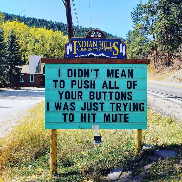 funny indian hills signs - indian hills community center sign fungi puns - Indian Hillsw Community Center Yos Mwengu I Didn'T Mean To Push All Of Your Buttons I Was Just Trying To Hit Mute
