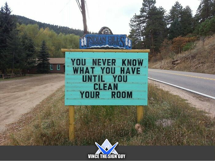 funny indian hills signs - street sign - Indian Hills Communicar You Never Know What You Have Until You Clean Your Room Vince The Sign Guy