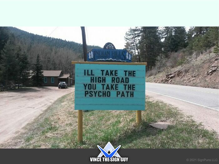 funny indian hills signs - road - Indian Hill Ill Take The High Road You Take The Psycho Path Vince The Sign Guy 2021 SignPuns Llc