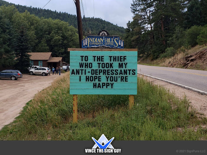 funny indian hills signs - indian hills community sign - Indian Hill Community Center sir To The Thief Who Took My AntiDepressants I Hope You'Re Happy Vince The Sign Guy C2021 SignPuns Llc