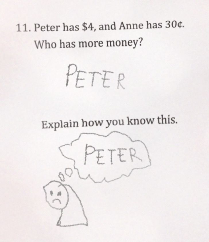 funny answers - handwriting - 11. Peter has $4, and Anne has 30. Who has more money? Peter Explain how you know this. Peter