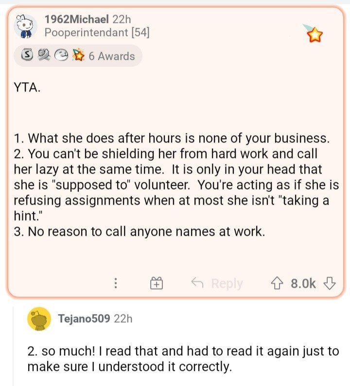 ask reddit am i the asshole thread - paper - 1962 Michael 22h Pooperintendant 54 S6 Awards Yta. 1. What she does after hours is none of your business. 2. You can't be shielding her from hard work and call her lazy at the same time. It is only in your head