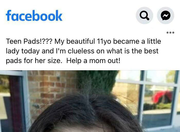 wtf parents - facebook neues - a facebook Teen Pads!??? My beautiful 11yo became a little lady today and I'm clueless on what is the best pads for her size. Help a mom out!