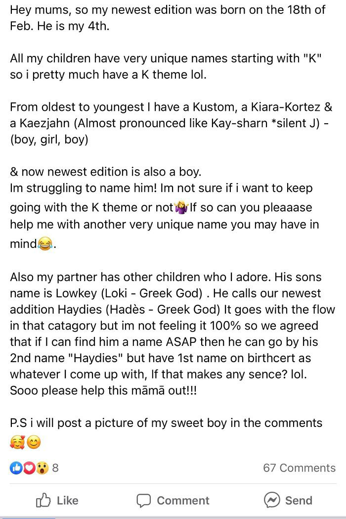 wtf parents - document - Hey mums, so my newest edition was born on the 18th of Feb. He is my 4th. All my children have very unique names starting with "K" so i pretty much have a K theme lol. From oldest to youngest I have a Kustom, a KiaraKortez & a Kae