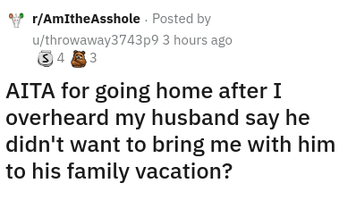 reddit thread - it's not a pyramid scheme we will - rAmItheAsshole. Posted by uthrowaway3743p9 3 hours ago 343 Aita for going home after I overheard my husband say he didn't want to bring me with him to his family vacation?