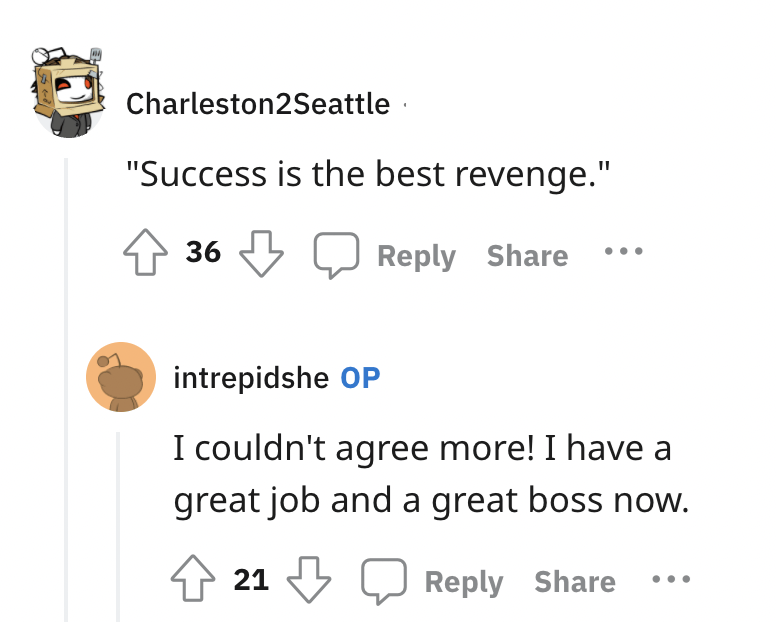 bad bossess - exit vim meme - Charleston2Seattle "Success is the best revenge." 36 intrepidshe Op I couldn't agree more! I have a great job and a great boss now. 21