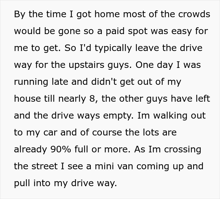 entitled parents block driveway - Artificial intelligence - By the time I got home most of the crowds would be gone so a paid spot was easy for me to get. So I'd typically leave the drive way for the upstairs guys. One day I was running late and didn't ge