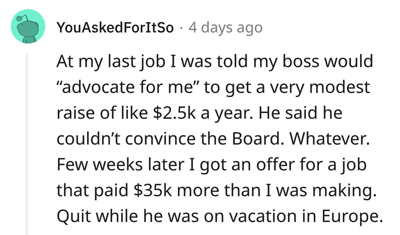 epic quit story - document - YouAsked ForItSo. 4 days ago At my last job I was told my boss would "advocate for me" to get a very modest raise of $ a year. He said he couldn't convince the Board. Whatever. Few weeks later I got an offer for a job that pai