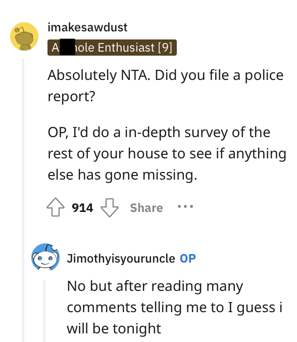 toxic girlfriend - angle - imakesawdust A hole Enthusiast 9 Absolutely Nta. Did you file a police report? Op, I'd do a indepth survey of the rest of your house to see if anything else has gone missing. 914 Jimothyisyouruncle Op No but after reading many t