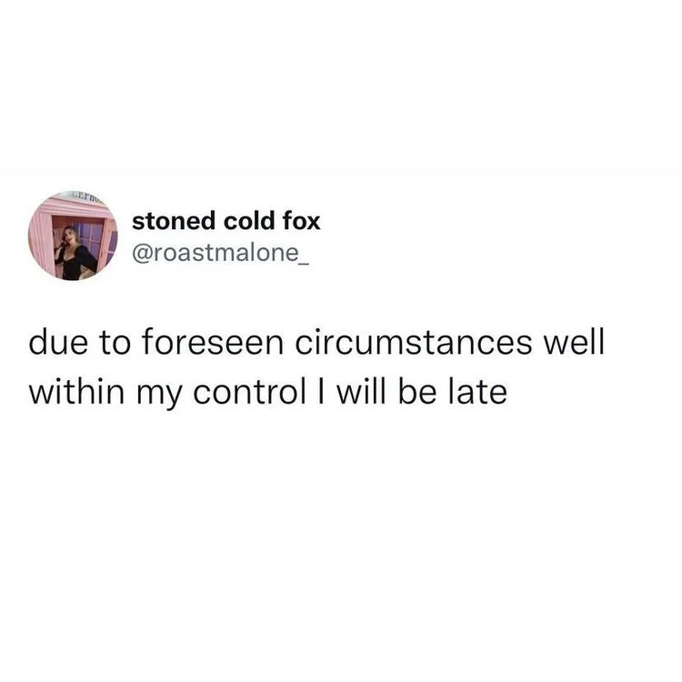 funny and wtf tweets - no scrub meme - Er stoned cold fox due to foreseen circumstances well within my control I will be late