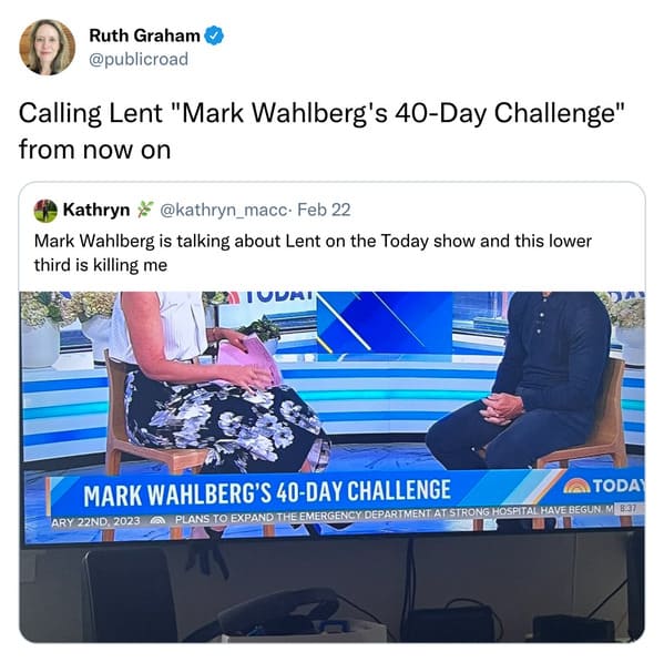 funny and wtf tweets - Mark Wahlberg - Ruth Graham Calling Lent "Mark Wahlberg's 40Day Challenge" from now on Kathryn . Feb 22 Mark Wahlberg is talking about Lent on the Today show and this lower third is killing me Tudai S Today Mark Wahlberg'S 40Day Cha