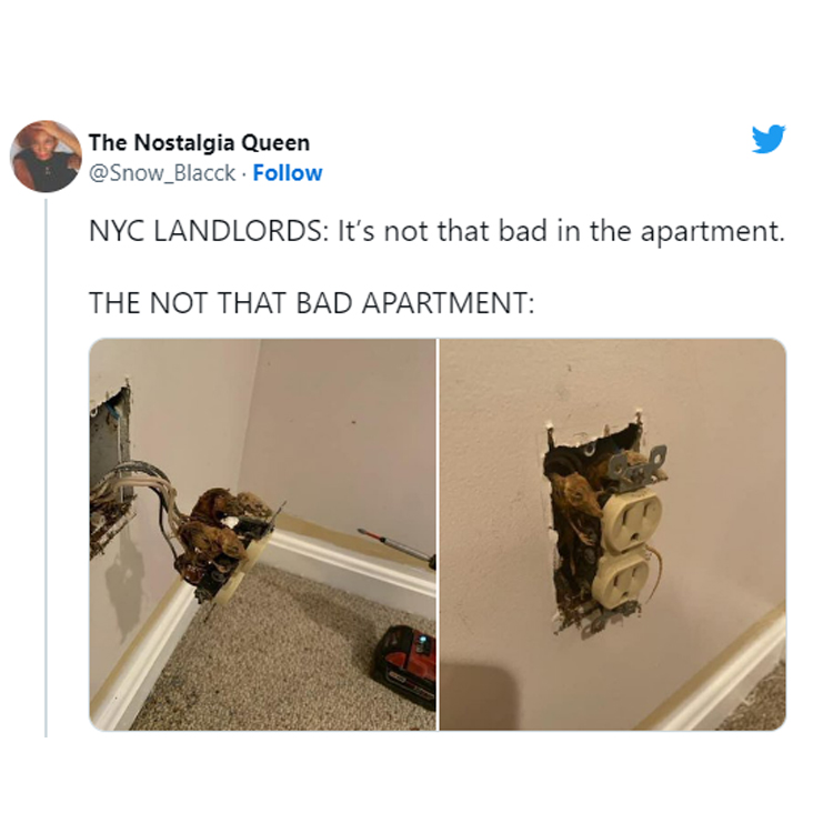 funny and wtf tweets - angle - The Nostalgia Queen Blacck. Nyc Landlords It's not that bad in the apartment. The Not That Bad Apartment