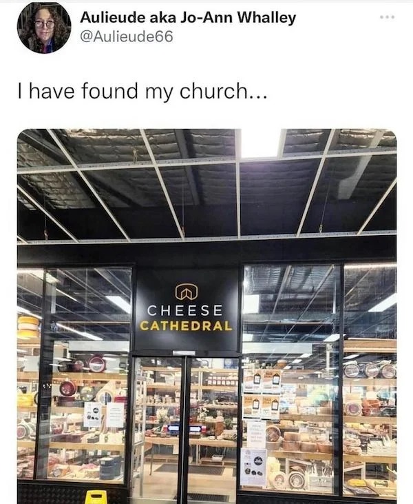 dank memes and pics -  have found my church cheese cathedral - Aulieude aka JoAnn Whalley I have found my church... I Cheese Cathedral