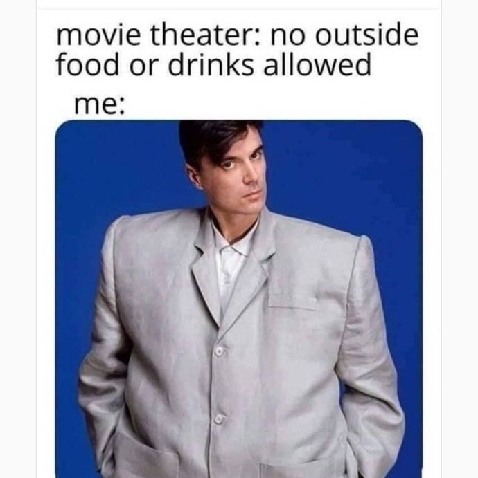 dank memes and pics -  kanye talking heads - movie theater no outside food or drinks allowed me
