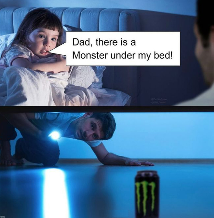 dank memes and pics -  video - Dad, there is a Monster under my bed!