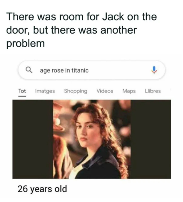 dank memes and pics -  media - There was room for Jack on the door, but there was another problem Qage rose in titanic Tot Imatges Shopping Videos Maps Llibres 26 years old