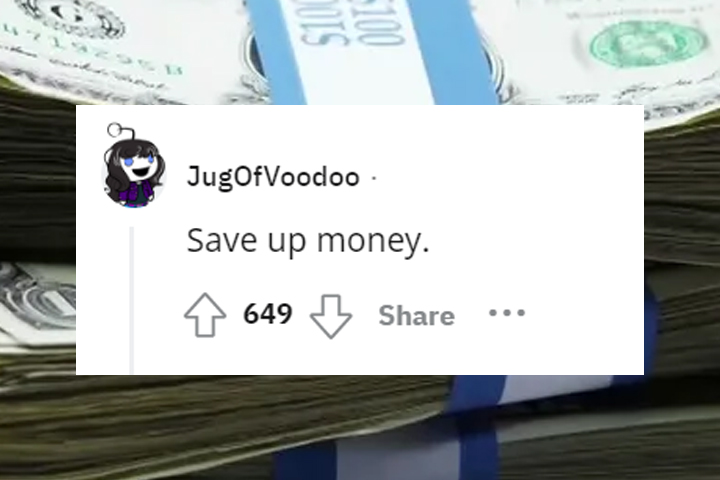 what would you tell your 13 year old self - paper - JugOf Voodoo Save up money. 649