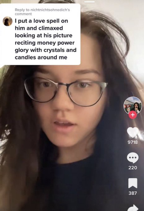 wtf tiktok screenshots - glasses - to nichtnichtsohnedich's comment I put a love spell on him and climaxed looking at his picture reciting money power glory with crystals and candles around me 9718 220 387
