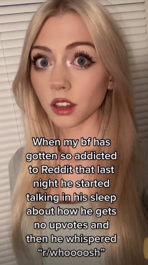 wtf tiktok screenshots - lip - When my bf has gotten so addicted to Reddit that last night he started talking in his sleep about how he gets no upvotes and then he whispered "rwhoooosh"