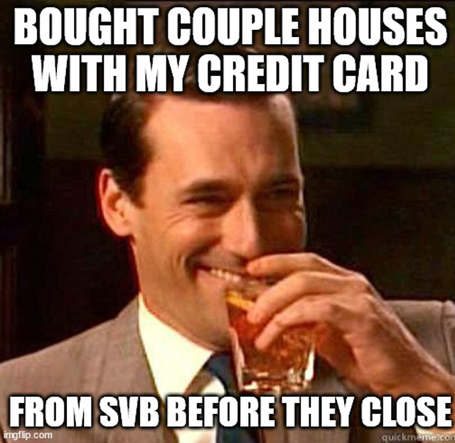 bank collapse memes - Australian Shepherd - Bought Couple Houses With My Credit Card From Svb Before They Close imgflip.com quickmeme.com