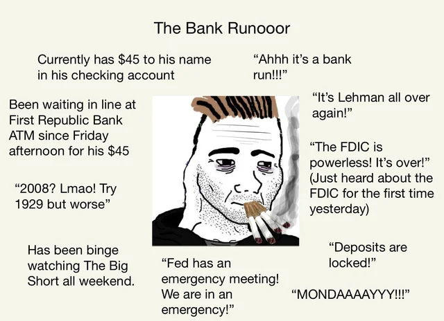 bank collapse memes - head - Currently has $45 to his name in his checking account Been waiting in line at First Republic Bank Atm since Friday afternoon for his $45 "2008? Lmao! Try 1929 but worse" The Bank Runooor Has been binge watching The Big Short a