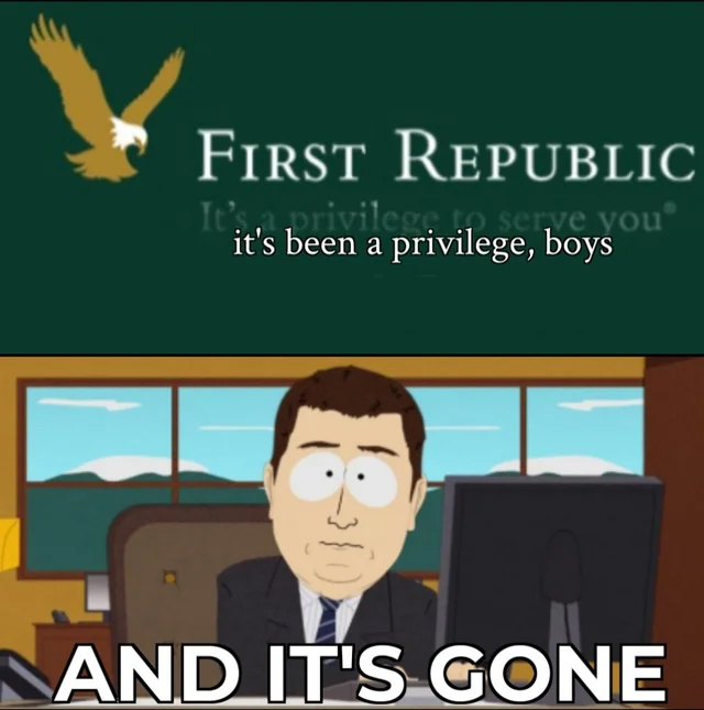 bank collapse memes - first republic bank - First Republic It's a privilege to serve you it's been a privilege, boys Nand It'S Gone