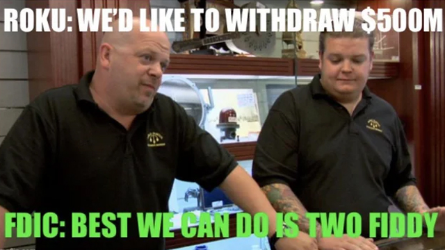 bank collapse memes - side street - Roku We'D To Withdraw $500M Fdic Best We Can Do Is Two Fiddy