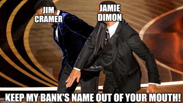 bank collapse memes - gi jane joke meme - Jim Cramer Jamie Dimon Keep My Bank'S Name Out Of Your Mouth! imgflip.com