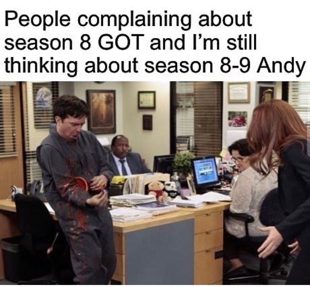 office memes - presentation - People complaining about season 8 Got and I'm still thinking about season 89 Andy