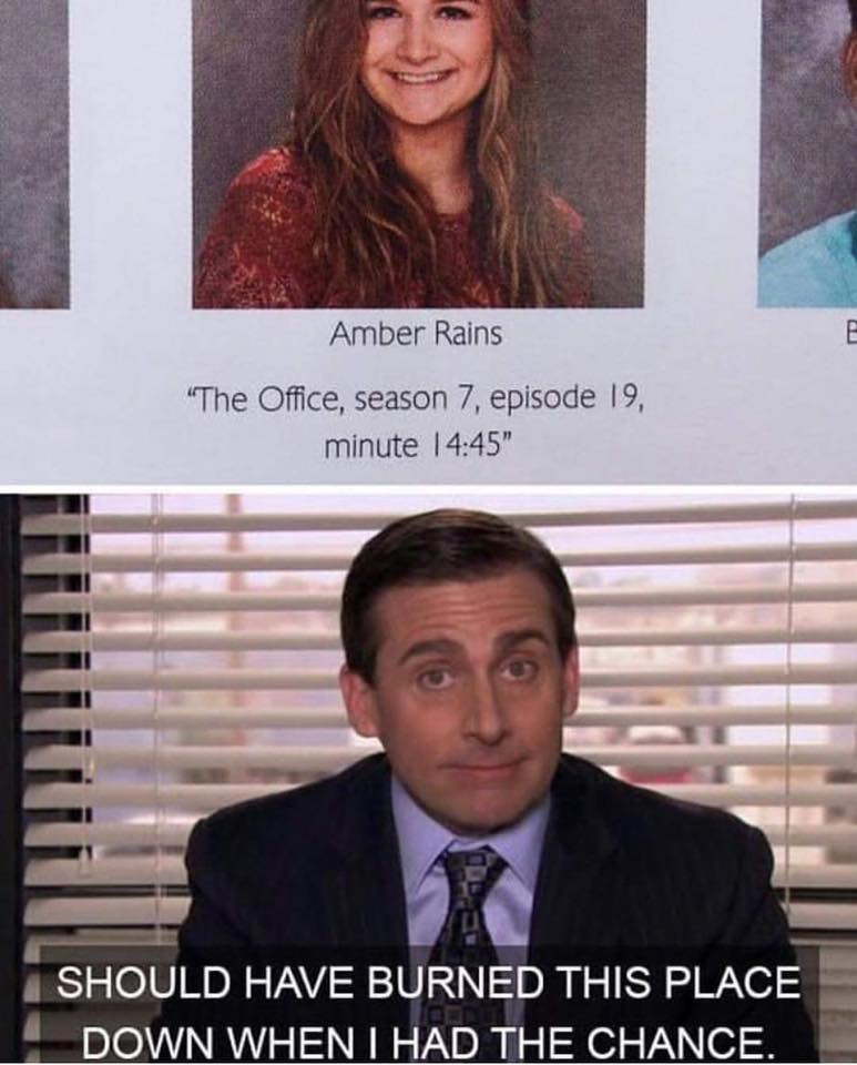 office memes - office memes quotes - Amber Rains "The Office, season 7, episode 19, minute " Should Have Burned This Place Down When I Had The Chance. E