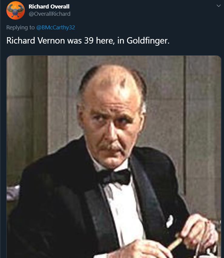 pics that prove people don't age like they used to - photo caption - Richard Overall Richard Richard Vernon was 39 here, in Goldfinger.