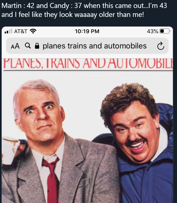 pics that prove people don't age like they used to - planes trains and automobiles poster hd - Martin 42 and Candy 37 when this came out...I'm 43 and I feel they look waaaay older than me! At&T 43% Aaq planes trains and automobiles Planes, Trains And Auto