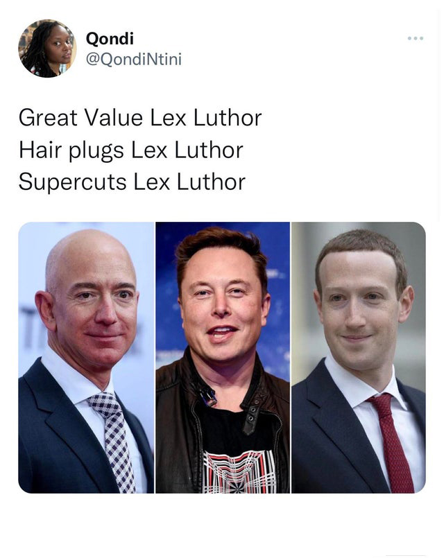 funny tweets - human behavior - Qondi Great Value Lex Luthor Hair plugs Lex Luthor Supercuts Lex Luthor 000