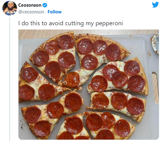 funny tweets - avoid cutting pepperoni - Ceosonson . I do this to avoid cutting my pepperoni