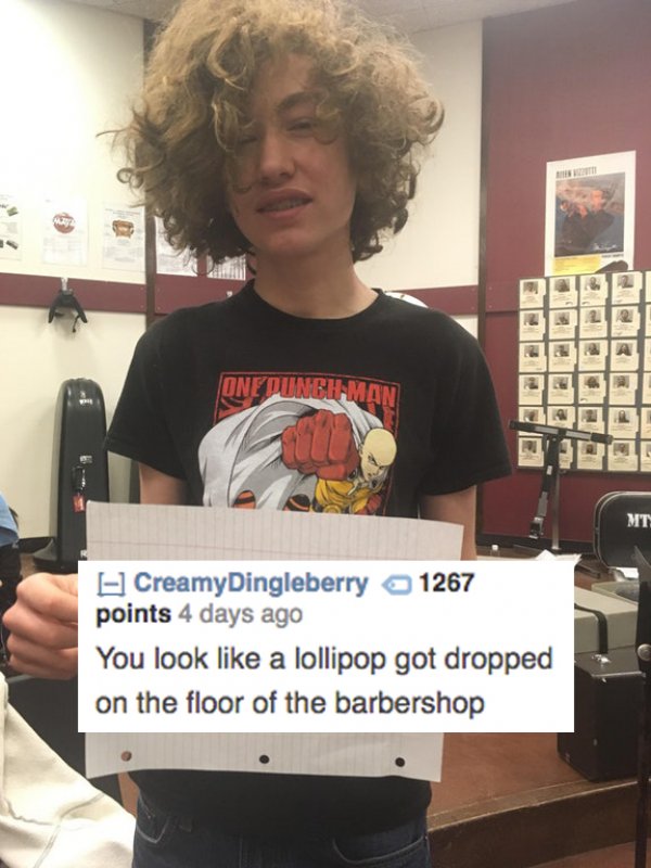 savage roasts that nuked people - May One PunchMan CreamyDingleberry 1267 points 4 days ago You look a lollipop got dropped on the floor of the barbershop Ana Mt
