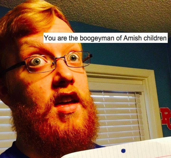 savage roasts that nuked people - beard - You are the boogeyman of Amish children