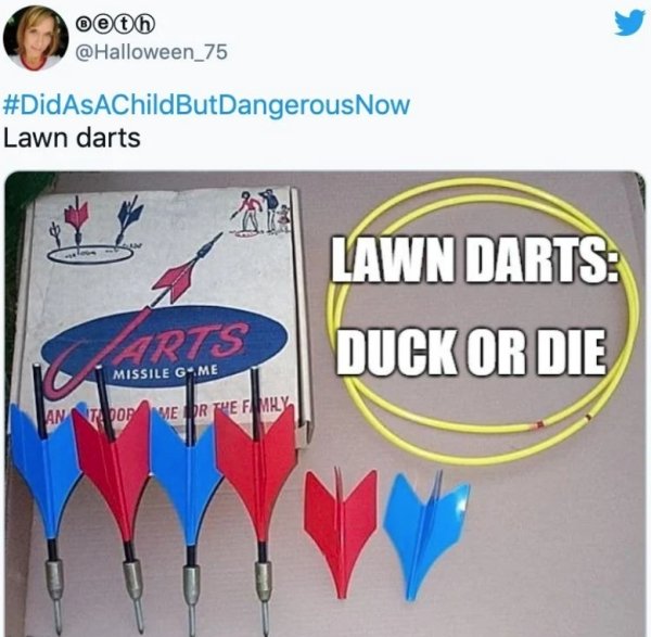dangerous things we did as kids - material - eth Lawn darts Dam Arts Missile GMe An Toop Me Or The Family Lawn Darts Duck Or Die