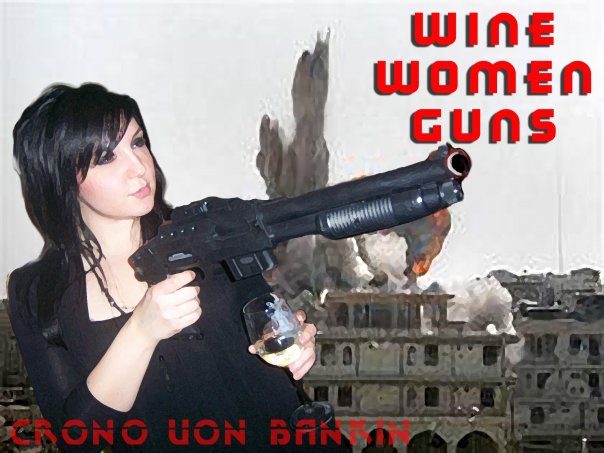 Wine, Woman and guns