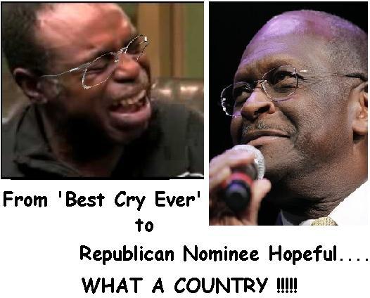 From 'Best Cry Ever', to Presidential Nominee hopeful...
WHAT A COUNTRY!!!!
