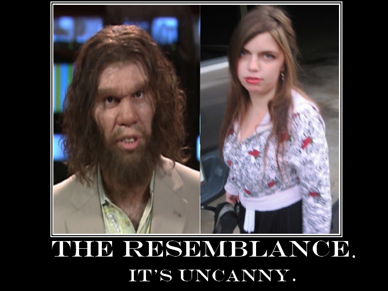 I have always thought that this girl looked like the Geico caveman. Her name is Brenna ColdIce on facebook. I enjoy trolling her. She always fights back... and loses.
