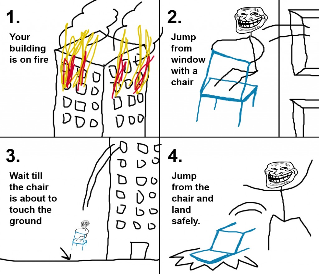 troll physics jump - Lar Your building is on fire Jump from window with a chair Odo O Do Doo to 094 3. Wait till the chair is about to touch the ground Rppord Die Oood Jump from the chair and land safely. zo