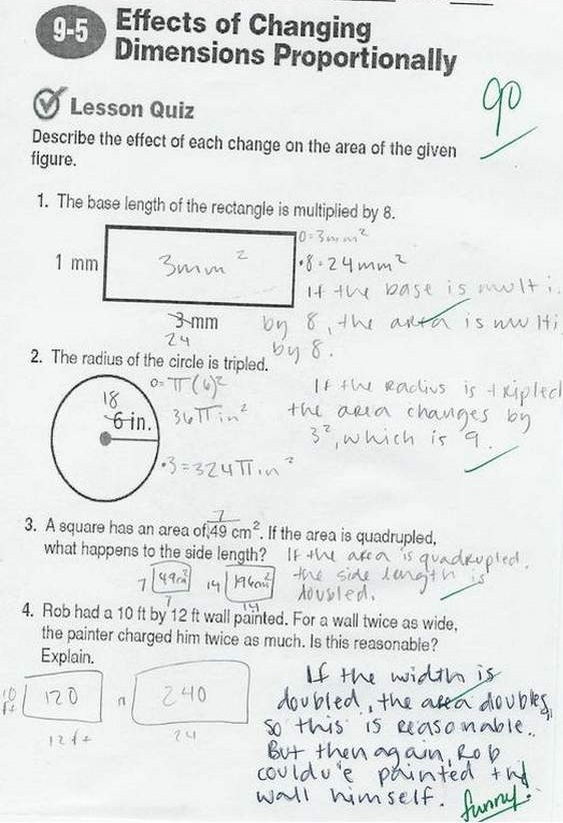 funny exam answers - 95 Effects of Changing Dimensions Proportionally Lesson Quiz Describe the effect of each change on the area of the given figure. 1. The base length of the rectangle is multiplied by 8. 70 3mm 1 mm 3mm 108.24 mm? It the base is witia 3