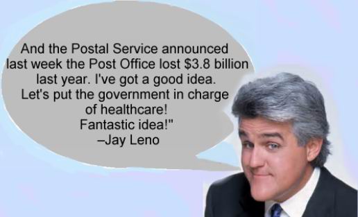 jay leno chin - And the Postal Service announced last week the Post Office lost $3.8 billion last year. I've got a good idea. Let's put the government in charge of healthcare! Fantastic idea!" Jay Leno