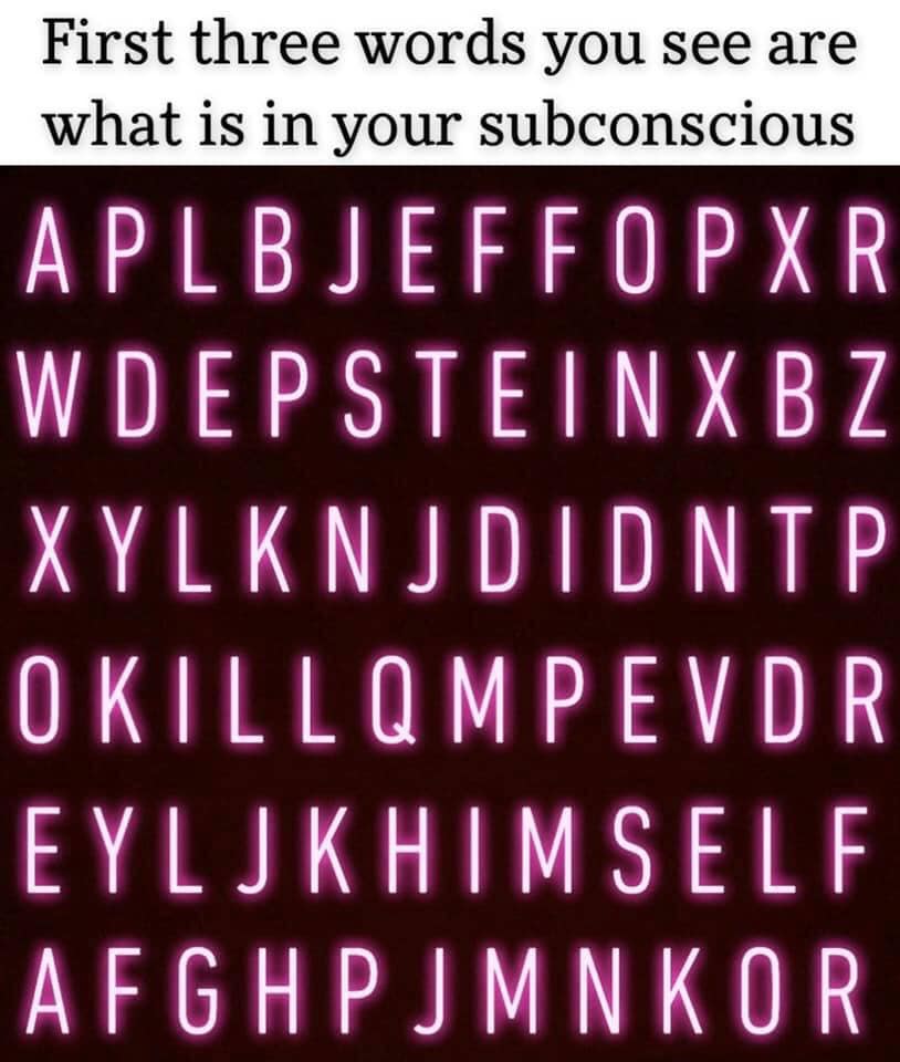 point - First three words you see are what is in your subconscious Aplb Jeffopxr Wdepstein Xb Z Xylknjdid Nip Okill Qmpevdr Eyljkhimself Afghpjmnkor