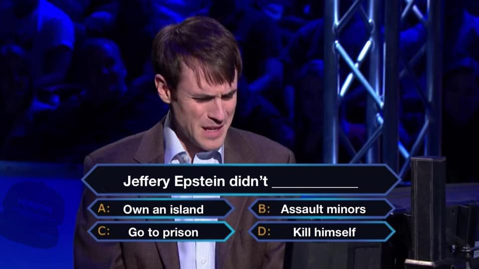 do gamers hate the most - Jeffery Epstein didn't A Own an island B Assault minors C Go to prison D Kill himself